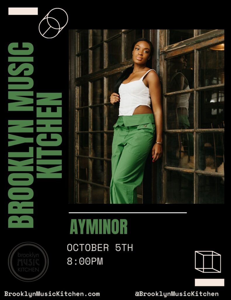 Poster for Ayminor Brooklyn Music Kitchen Performance on October 5. Green font, image of women in white and green